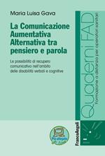 La comunicazione aumentativa alternativa tra pensiero e parola. Le possibilità di recupero comunicativo nell'ambito delle disabilità verbali e cognitive