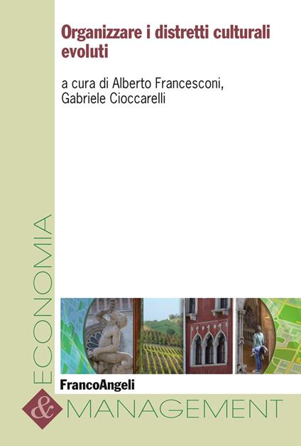 Organizzare i distretti culturali evoluti - Gabriele Cioccarelli,Alberto Francesconi - ebook