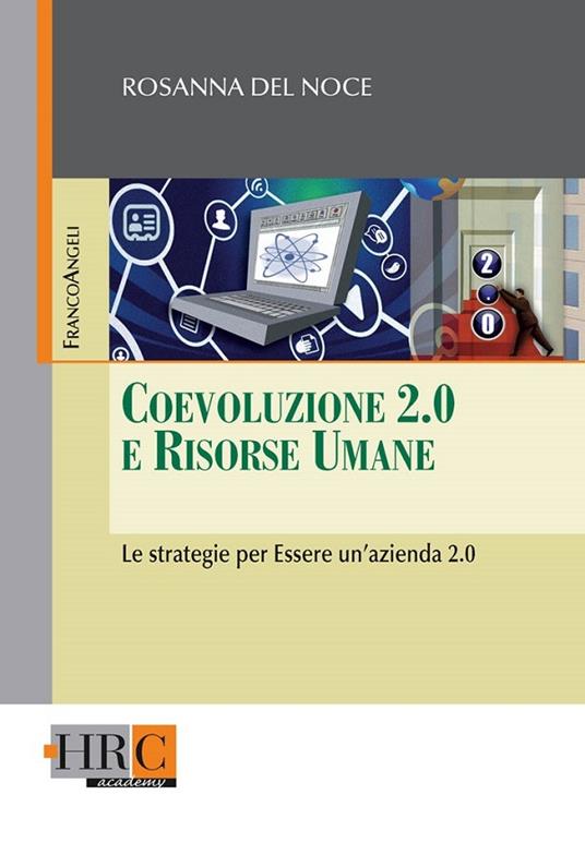 Coevoluzione 2.0 e risorse umane. Le strategie per essere un'azienda 2.0 - Rosanna Del Noce - ebook