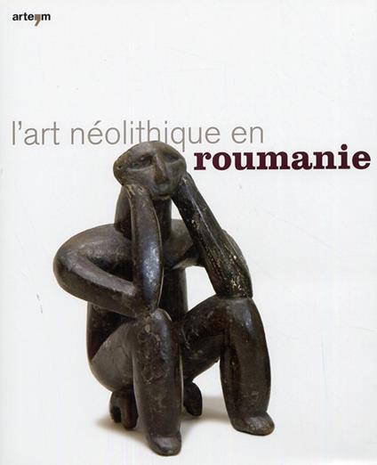 Art néolithique en Roumanie. Ediz. illustrata - copertina