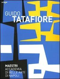 Guido Tatafiore. Catalogo della mostra (Napoli, 5 febbraio-28 marzo 2010). Ediz. illustrata - copertina