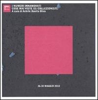 I numeri innamorati. Cose mai viste III: collezionisti. Catalogo della mostra (Roma, 27-30 maggio 2010). Ediz. illustrata - copertina
