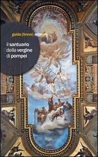 Il Santuario della Vergine di Pompei. Ediz. illustrata - copertina