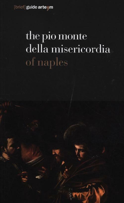 The Pio Monte della Misericordia of Naples. Ediz. illustrata - copertina