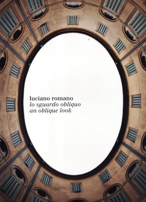 Lo sguardo obliquo. Ediz. Italiana e inglese - Luciano Romano - copertina