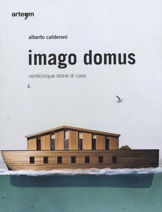 Imago domus. Venticinque storie di casa. Ediz. illustrata - Alberto Calderoni - copertina