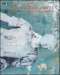 Luca Pignatelli. Museo di Capodimonte. Catalogo della mostra (Napoli, 10 maggio-31 luglio 2014). Ediz. multilingue - copertina