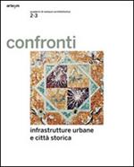 Confronti 2-3. Infrastrutture urbane e città storica. Ediz. multilingue