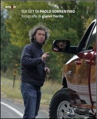 Sui set di Paolo Sorrentino. Fotografie di Gianni Fiorito. Ediz. illustrata - copertina