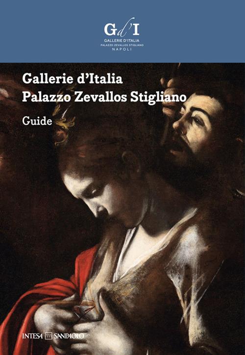 Gallerie d'Italia. Palazzo Zevallos Stigliano. Guida. Ediz. inglese - copertina