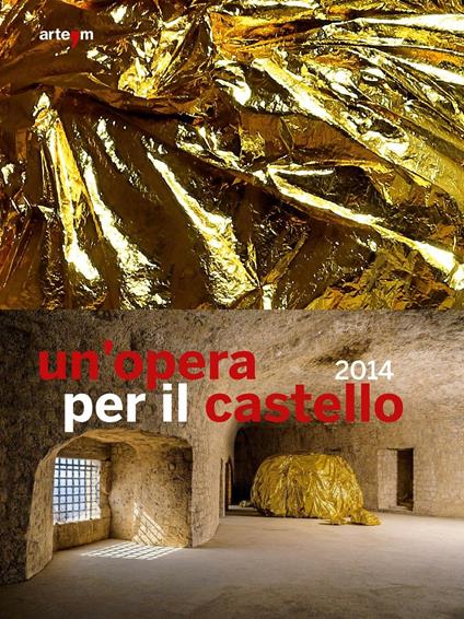 Un' opera per il castello 2014. Catalogo della mostra (Napoli, 2015). Ediz. illustrata - copertina