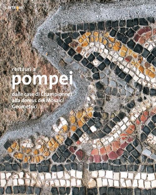 Restauri a Pompei. Dalle case di Championnet alla domus dei Mosaici Geometrici. Ediz. illustrata - copertina