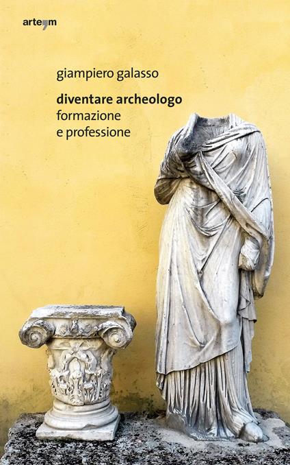 Diventare archeologo. Formazione e professione - Giampiero Galasso - copertina