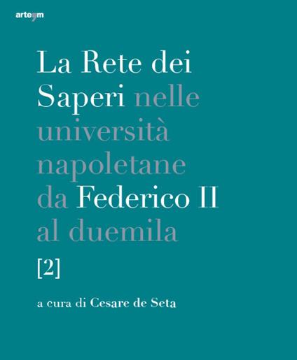 La rete dei saperi nelle università napoletane da Federico II al duemila. Vol. 2 - copertina