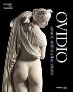 Ovidio. Amori, miti e altre storie. Catalogo della mostra (Roma, 17 ottobre 2018-20 gennaio 2019)