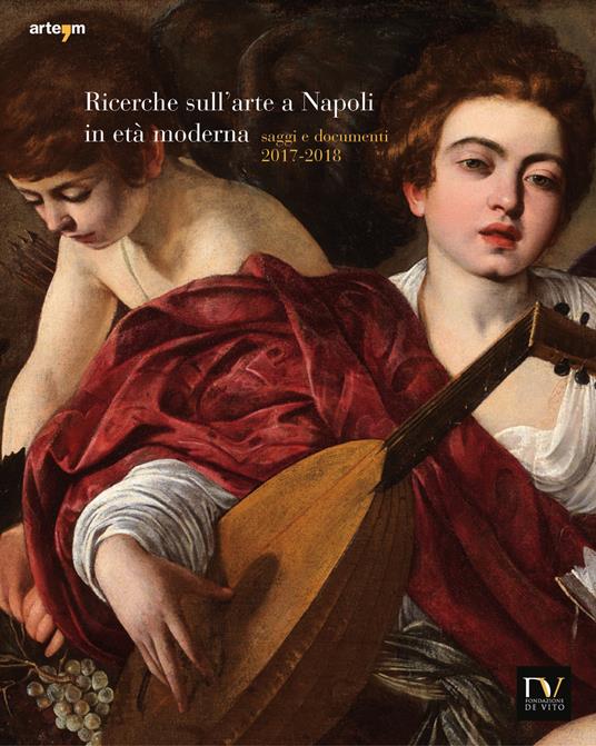 Ricerche sull'arte a Napoli in età moderna. Saggi e documenti 2017-2018. Ediz. illustrata - copertina