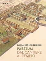 Paestum. Du chantier au temple. Guide du site archéologique