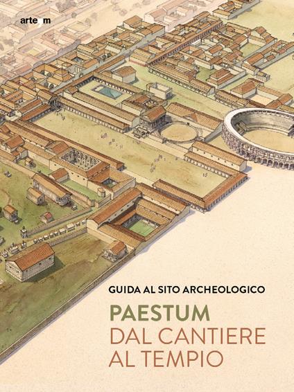 Paestum. Du chantier au temple. Guide du site archéologique - Gabriel Zuchtriegel - copertina