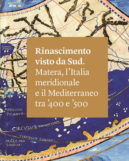 Rinascimento visto da Sud. Matera, l'Italia Meridionale e il Mediterraneo tra '400 e '500. Ediz. illustrata - Matteo Ceriana,Dora Catalano,Pierluigi Leone De Castris - copertina