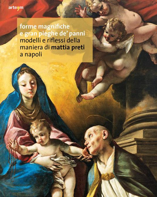 Forme magnifiche e gran pieghe de' panni. Modelli e riflessi della maniera di Mattia Preti a Napoli - copertina