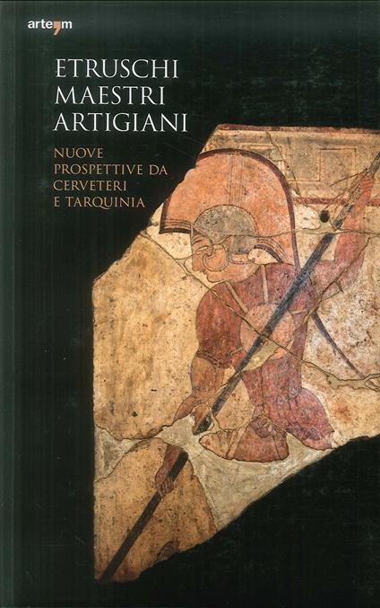 Etruschi maestri artigiani. Nuove prospettive da Cerveteri e Tarquinia - Andrea Cardarelli,Alessandro Naso - copertina