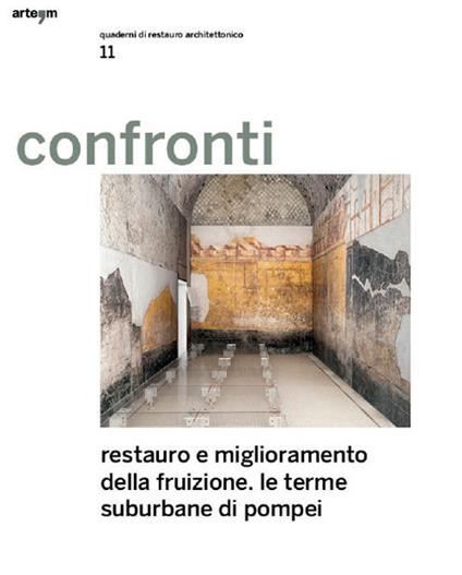 Confronti. Quaderni di restauro architettonico. Vol. 11: Restauro e miglioramento della fruizione. Le terme suburbane di Pompei. - copertina