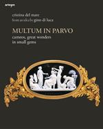 Multum in parvo. Cameos, great wonders in small gems. Ediz. illustrata