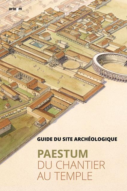 Paestum. Du chantier au temple