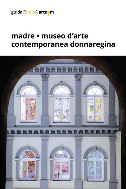 Madre. Museo di arte contemporanea Donnaregina - Scotto di Vettimo Olga - ebook