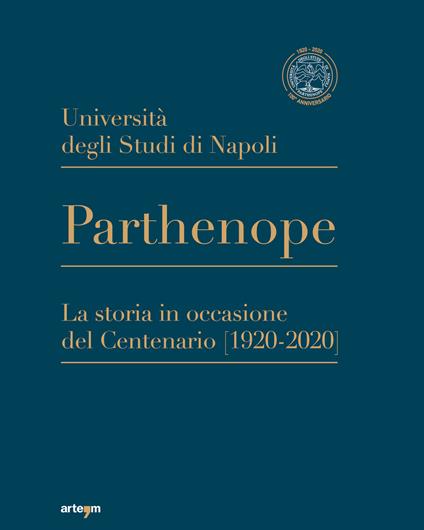 Università degli Studi di Napoli Parthenope. La storia in occasione del Centenario (1920-2020) - Rosalba Ragosta - copertina