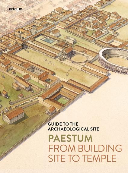 Paestum. From building site to temple. Guide to the archaeological site - Gabriel Zuchtriegel,Marta Ilaria Martorano - copertina
