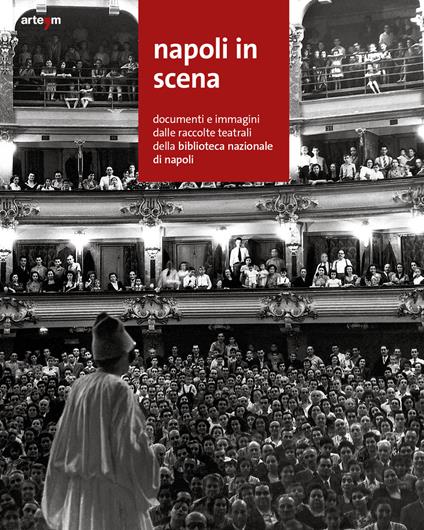 Napoli in scena. Documenti e immagini dalle raccolte teatrali della Biblioteca nazionale di Napoli - copertina