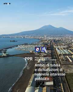 PPR. Piano Paesaggistico Regionale della Campania. Vol. 3: Ambiti di tutela e dichiarazioni di notevole interesse pubblico PPR
