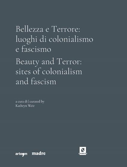 Bellezza e Terrore: luoghi di colonialismo e fascismo. Ediz. italiana e inglese - copertina