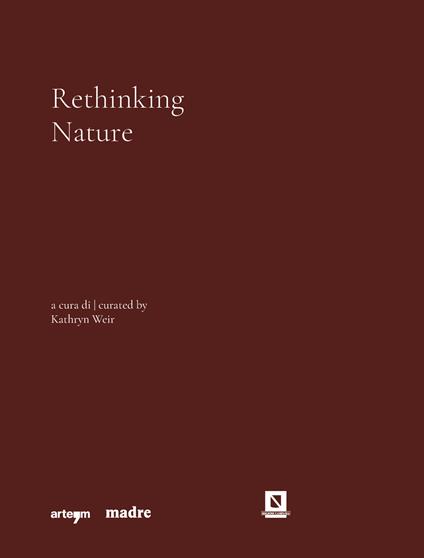 Rethinking nature. Catalogo della mostra (Napoli, 17 dicembre 2021-5 giugno 2022). Ediz. illustrata - copertina