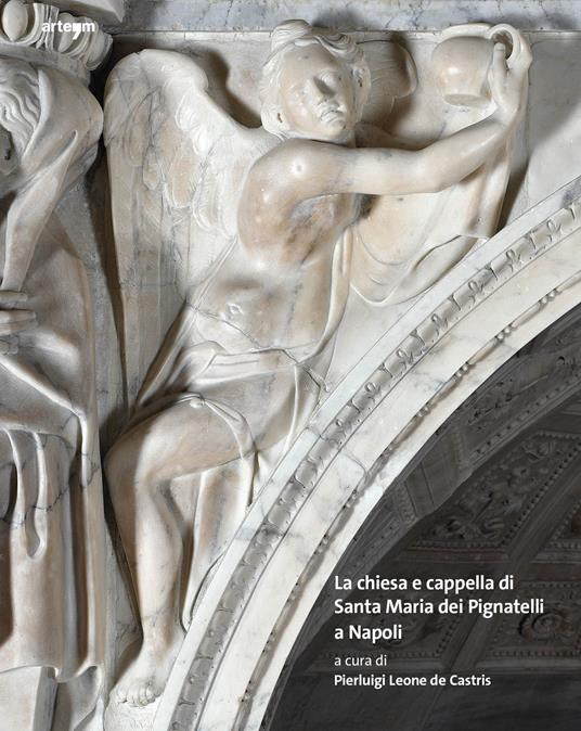 La chiesa e cappella di Santa Maria dei Pignatelli a Napoli. Ediz. illustrata - Pierluigi Leone De Castris - copertina