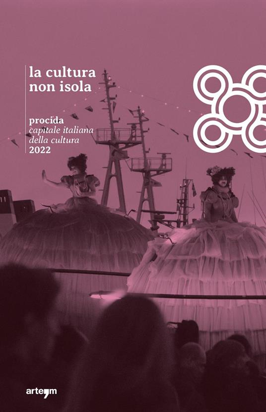 La cultura non isola. Procida capitale italiana della cultura 2022 - copertina