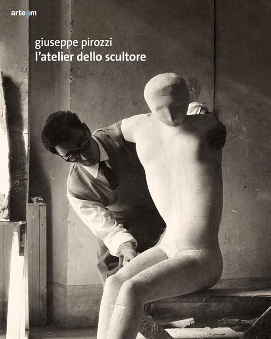 Giuseppe Pirozzi. L'atelier dello scultore. Ediz. illustrata - copertina