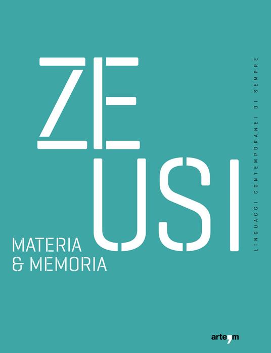 Zeusi. Linguaggi contemporanei di sempre. Vol. 19-20: Materia & memoria - copertina