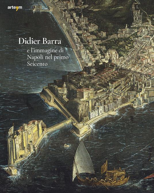 Didier Barra e l'immagine di Napoli nel primo Seicento - Pierluigi Leone De Castris - copertina