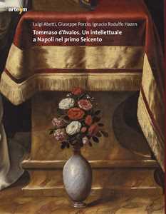 Tommaso d'Avalos. Un intellettuale a Napoli nel primo Seicento