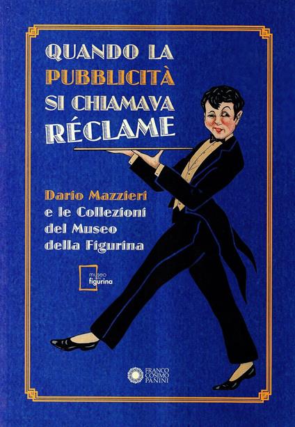 Quando la pubblicità si chiamava réclame - Stefano Bulgarelli,Thelma Gramolelli - copertina