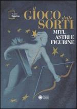 Il gioco delle sorti. Miti, astri e figurine. Ediz. illustrata