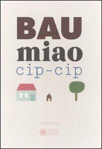 Bau miao cip-cip. Ediz. illustrata - Cécile Boyer - copertina