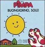 Pimpa. Buongiorno, sole! Ediz. illustrata