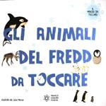 Gli animali del freddo da toccare. Ediz. illustrata