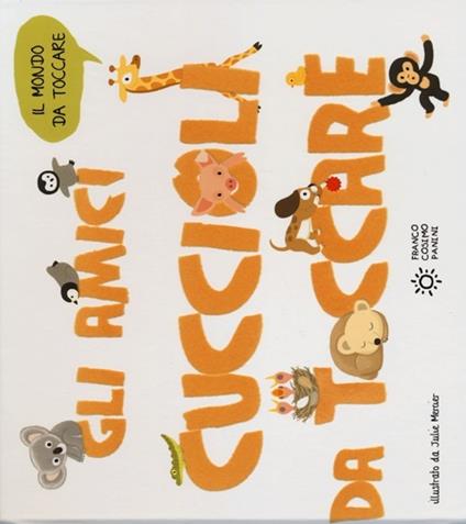 Gli amici cuccioli da toccare. Ediz. illustrata - Julie Mercier - copertina