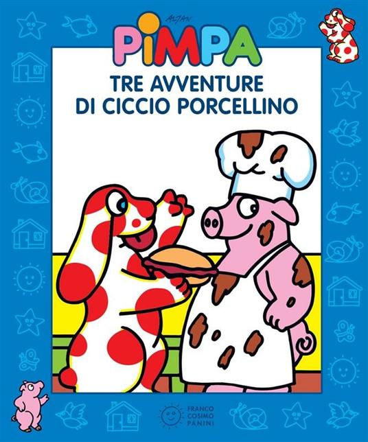 Pimpa. Tre avventure di Ciccio Porcellino. Ediz. illustrata - Altan - ebook