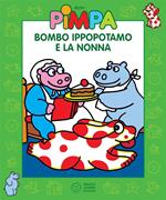 Pimpa. Bombo Ippopotamo e la nonna. Ediz. illustrata