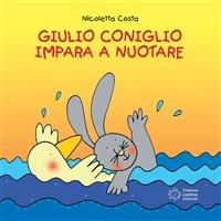 Giulio Coniglio impara a nuotare - Nicoletta Costa - ebook